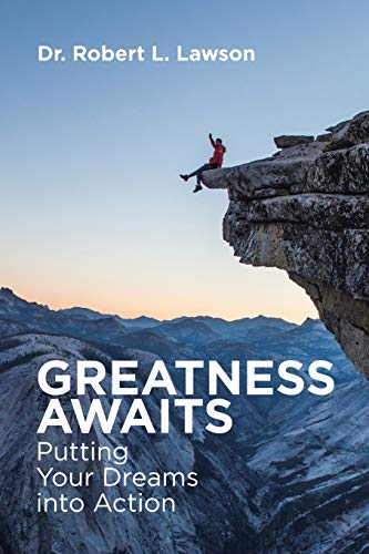 Greatness Awaits Putting Your Dreams Into Action [Paperback]