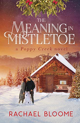 Meaning in Mistletoe  A Poppy Creek Novel [Paperback]