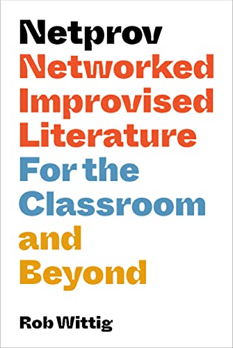 Netprov Networked Improvised Literature for the Classroom and Beyond [Paperback]