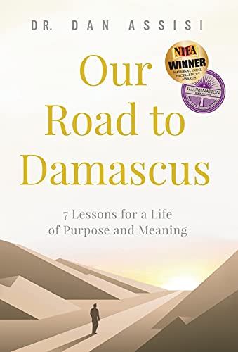 Our Road to Damascus  7 Lessons for a Life of Purpose and Meaning [Hardcover]