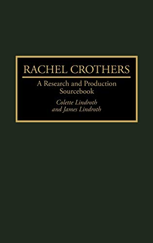 Rachel Crothers A Research and Production Sourcebook [Hardcover]