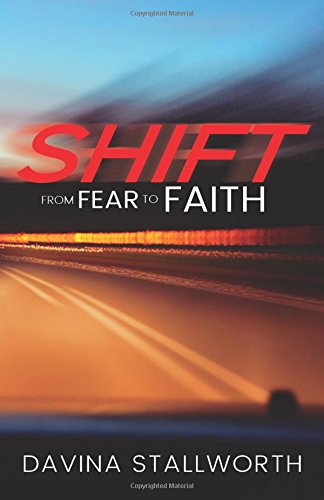 Shift from Fear to Faith  Facing Adversity and Winning in Life [Paperback]