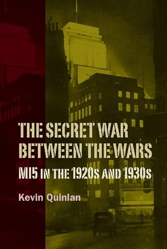 The Secret War Between the Wars MI5 in the 1920s and 1930s [Paperback]