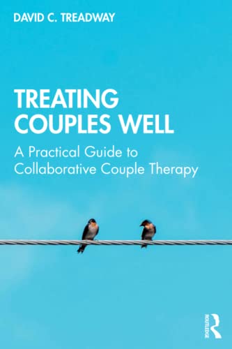 Treating Couples Well A Practical Guide to Collaborative Couple Therapy [Paperback]