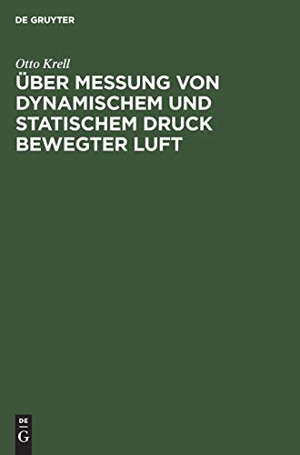 Ueber Messung Von Dynamischem Und Statischem Druck Bewegter Luft [Hardcover]