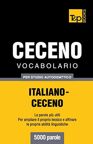 Vocabolario Italiano-Ceceno per Studio Autodidattico - 5000 Parole [Paperback]