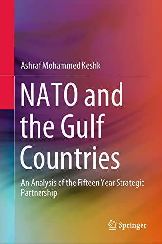 NATO and the Gulf Countries An Analysis of the Fifteen Year Strategic Partnersh [Hardcover]