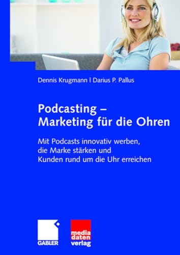Podcasting - Marketing fr die Ohren Mit Podcasts innovativ werben, die Marke s [Paperback]