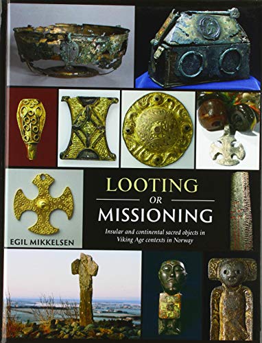 Looting or Missioning Insular and Continental Sacred Objects in Viking Age Cont [Hardcover]
