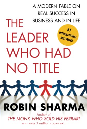 The Leader Who Had No Title A Modern Fable on Real Success in Business and in L [Paperback]