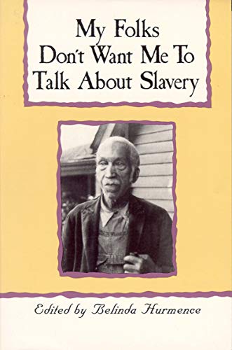 My Folks Don't Want Me To Talk About Slavery Personal Accounts of Slavery in No [Paperback]