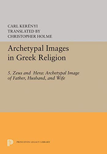 Archetypal Images in Greek Religion 5. Zeus and Hera Archetypal Image of Fathe [Hardcover]
