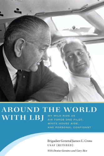 Around the World with LBJ My Wild Ride as Air Force One Pilot, White House Aide [Paperback]