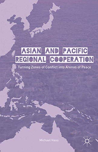 Asian and Pacific Regional Cooperation Turning Zones of Conflict into Arenas of [Paperback]