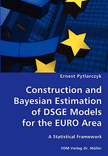 Construction and Bayesian Estimation of Dsge Models for the Euro Area- A Statist [Paperback]