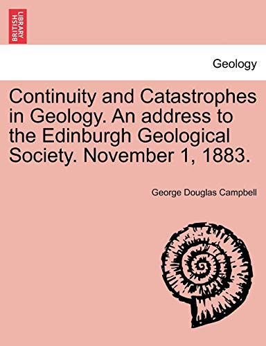 Continuity and Catastrophes in Geology. an address to the Edinburgh Geological S [Paperback]