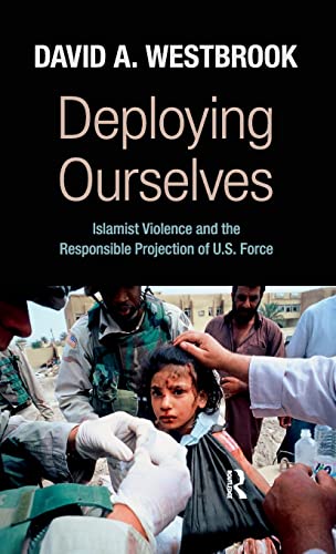 Deploying Ourselves Islamist Violence, Globalization, and the Responsible Proje [Hardcover]