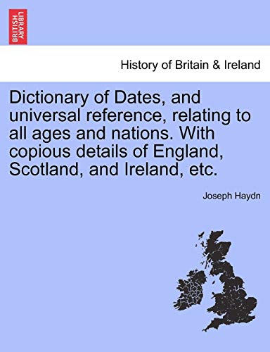 Dictionary Of Dates, And Universal Reference, Relating To All Ages And Nations.  [Paperback]
