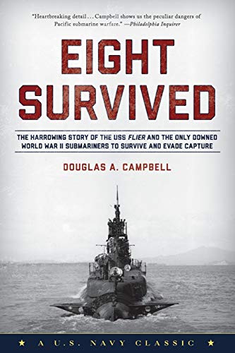 Eight Survived The Harrowing Story Of The USS Flier And The Only Downed World W [Paperback]