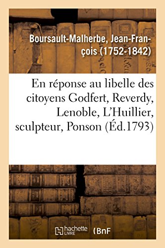 En Rponse Au Libelle des Citoyens Godfert, Reverdy, Lenoble, l'Huillier, Sculpt [Paperback]
