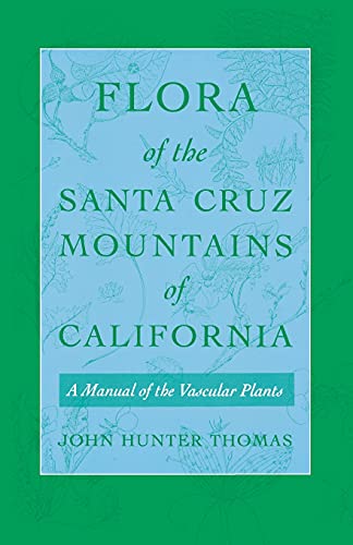 Flora of the Santa Cruz Mountains of California A Manual of the Vascular Plants [Paperback]