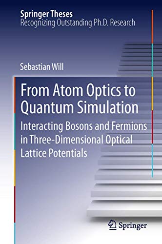 From Atom Optics to Quantum Simulation Interacting Bosons and Fermions in Three [Hardcover]