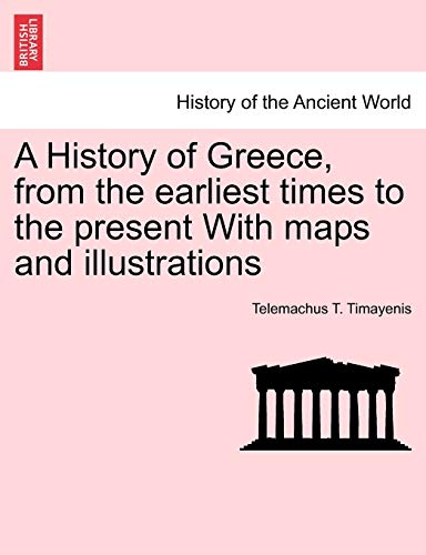 History of Greece, from the Earliest Times to the Present with Maps and Illustra [Paperback]
