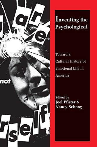 Inventing the Psychological Toward a Cultural History of Emotional Life in Amer [Paperback]