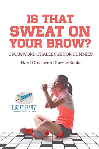 Is That Sweat on Your Brow Hard Crossword Puzzle Books Crossword Challenge for  [Paperback]