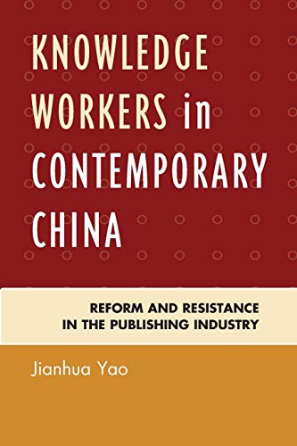Knowledge Workers in Contemporary China Reform and Resistance in the Publishing [Paperback]