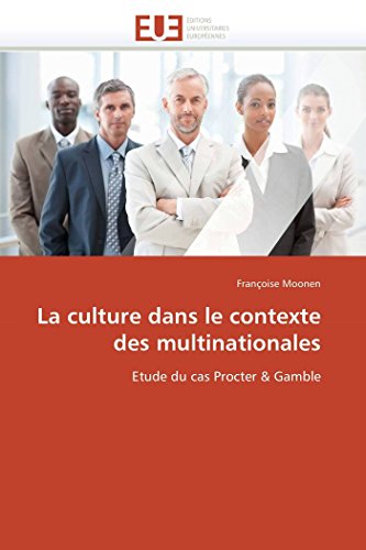 La Culture Dans Le Contexte Des Multinationales Etude Du Cas Procter & Gamble ( [Paperback]