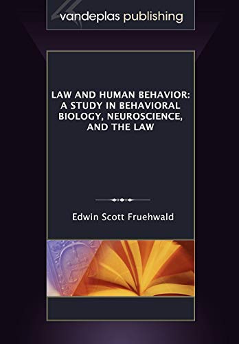 Law And Human Behavior A Study In Behavioral Biology, Neuroscience, And The Law [Paperback]