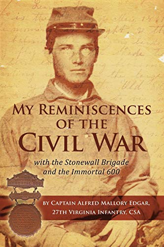 My Reminiscences Of The Civil War With The Stonewall Brigade And The Immortal 60 [Paperback]
