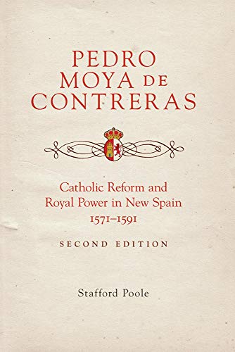 Pedro Moya De Contreras Catholic Reform And Royal Power In New Spain, 15711591 [Paperback]