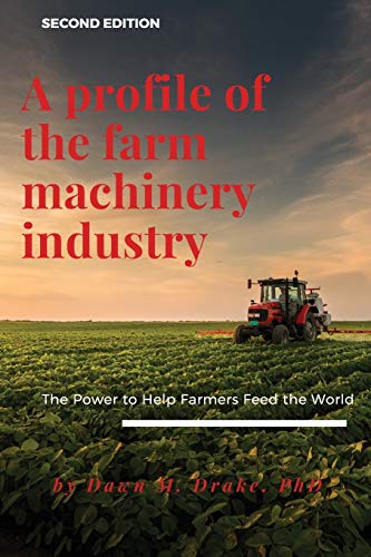 Profile of the Farm Machinery Industry, Second Edition  Helping Farmers Feed th [Paperback]