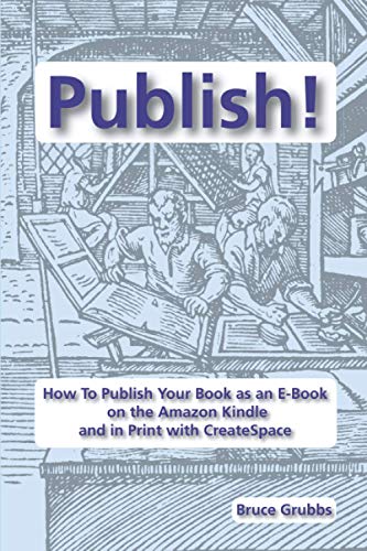 Publish How To Publish Your Book As An E-Book On The Amazon Kindle And In Prin [Paperback]