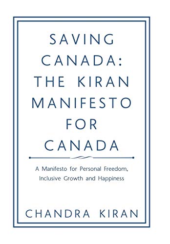 Saving Canada the Kiran Manifesto for Canada  A Manifesto for Personal Freedom [Hardcover]