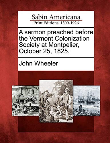 Sermon Preached Before the Vermont Colonization Society at Montpelier, October 2 [Paperback]