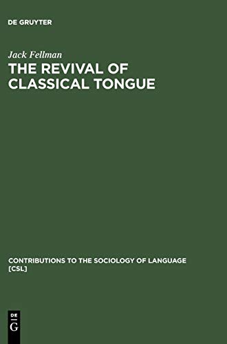 The Revival Of Classical Tongue Eliezer Ben Yehuda And The Modern Hebrew Langua [Hardcover]