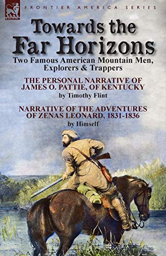 Towards The Far Horizons Two Famous American Mountain Men, Explorers & Trappers [Paperback]