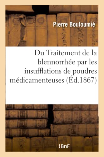 Traitement De La Blennorrhee Par Les Insufflations De Poudres Medicamenteuses, P