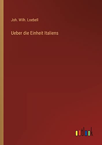 Ueber Die Einheit Italiens