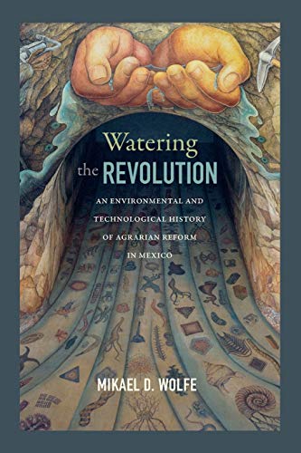 Watering The Revolution An Environmental And Technological History Of Agrarian  [Paperback]