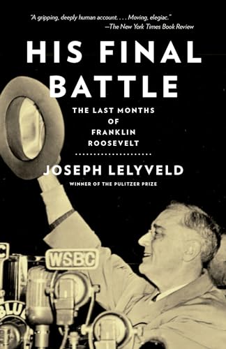 His Final Battle The Last Months of Franklin Roosevelt [Paperback]