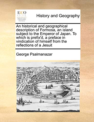 historical and geographical description of Formosa, an island subject to the Emp [Paperback]