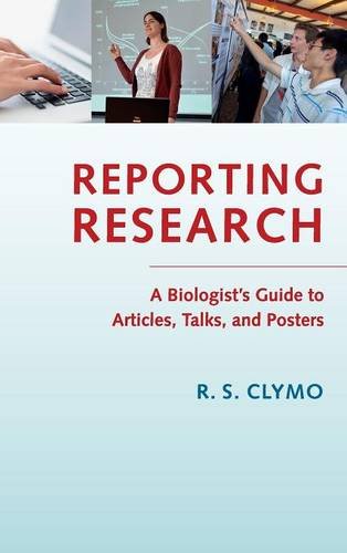 Reporting Research A Biologist's Guide to Articles, Talks, and Posters [Hardcover]