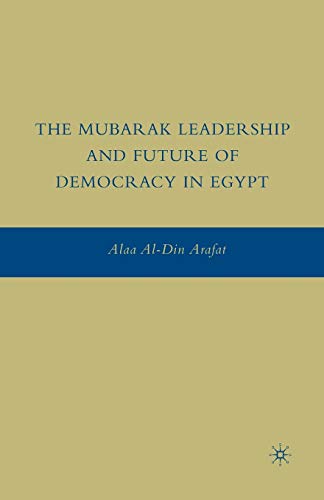 The Mubarak Leadership and Future of Democracy in Egypt [Paperback]