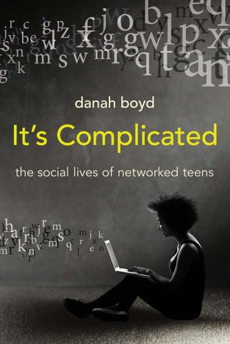 It&39s Complicated The Social Lives of Networked Teens [Paperback]