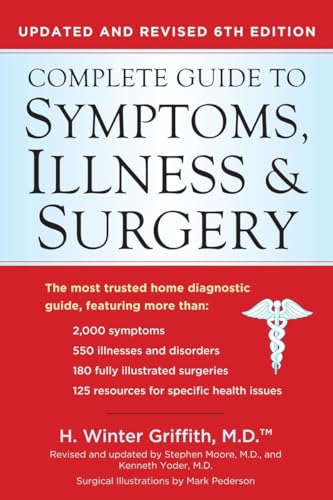 Complete Guide to Symptoms, Illness &amp Surgery Updated and Revised 6th Editi [Paperback]