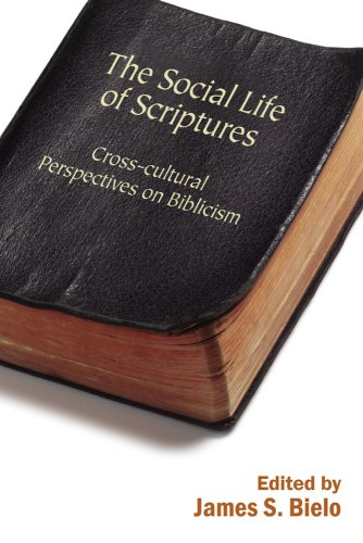 The Social Life of Scriptures Cross-Cultural Perspectives on Biblicism [Paperback]